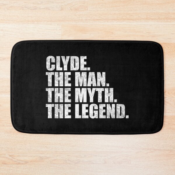 Item preview, Clyde Name Clyde The Man The Myth The legend designed and sold by Teelogic.