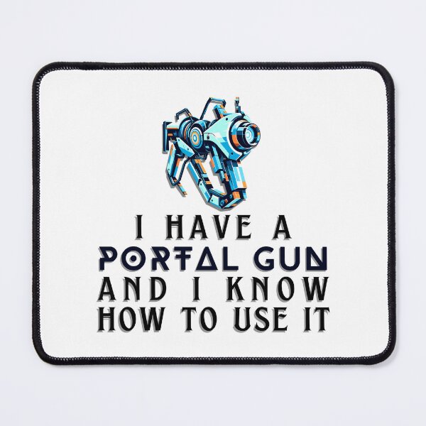 Item preview, I Have a Portal Gun and I Know How to Use It - Gamer Quote designed and sold by Amanda-S-Olsen.