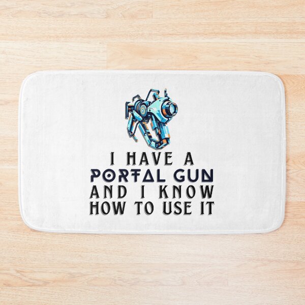 Item preview, I Have a Portal Gun and I Know How to Use It - Gamer Quote designed and sold by Amanda-S-Olsen.