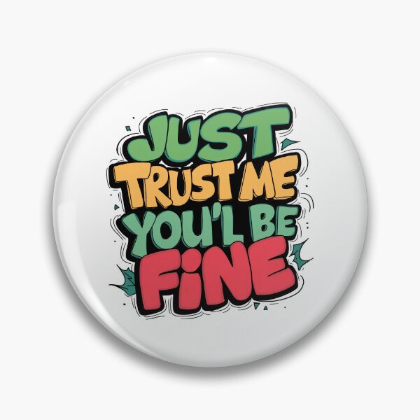 Item preview, Just Trust Me You'll Be Fine designed and sold by 90's Misaki.