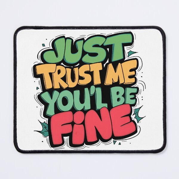 Item preview, Just Trust Me You'll Be Fine designed and sold by 90's Misaki.