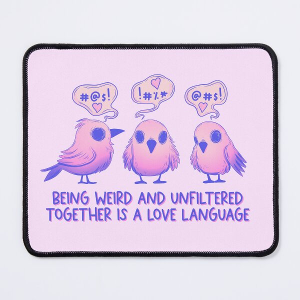 Item preview, Cute Birds - Being Weird and Unfiltered Love Language designed and sold by Jess.a.creates.