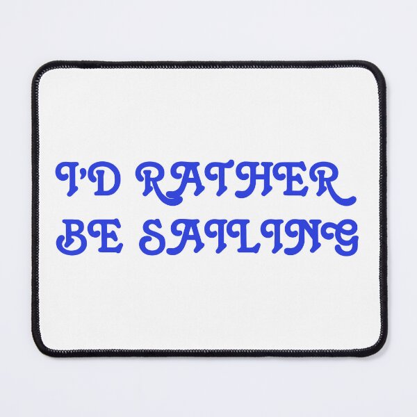Item preview, I'D RATHER BE SAILING designed and sold by 101univers.