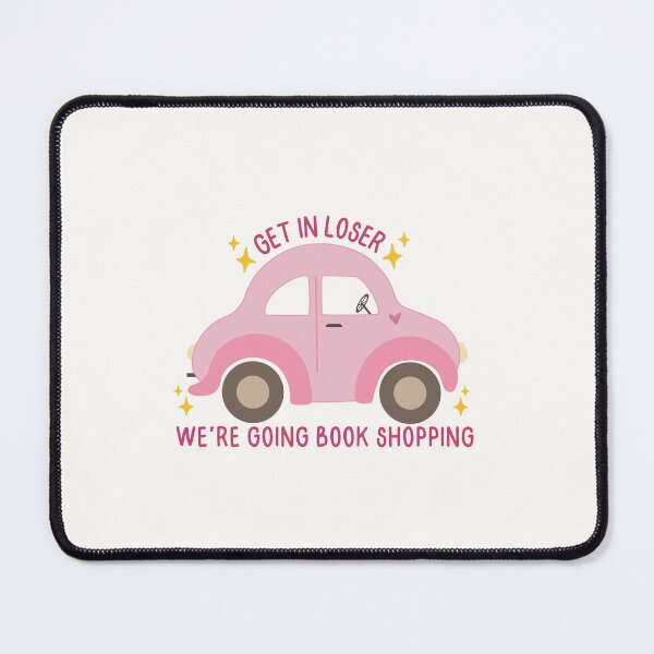 Item preview, Get in loser, we're going book shopping! designed and sold by Neadoodles.