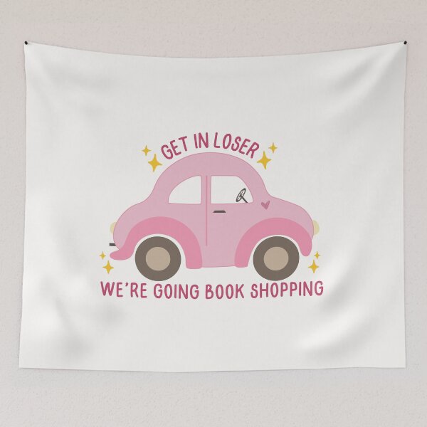 Item preview, Get in loser, we're going book shopping! designed and sold by Neadoodles.