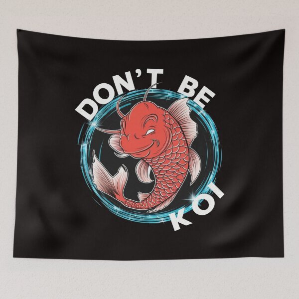Item preview, Don't Be Koi designed and sold by HOMEDESIGNPRINT.