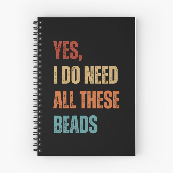Item preview, Yes, I Do Need All These Beads - Beader Gift designed and sold by NikoBeadsUA.