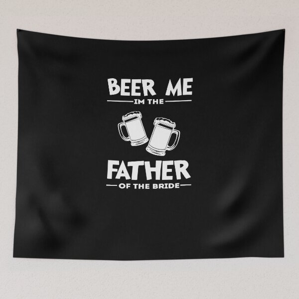 Item preview, Beer Me I'm The Father Of The Bride designed and sold by TeeTimeGuys.