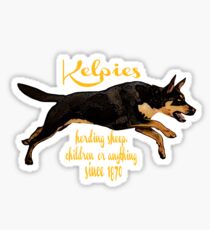Kelpies, herding everything since 1870 Sticker