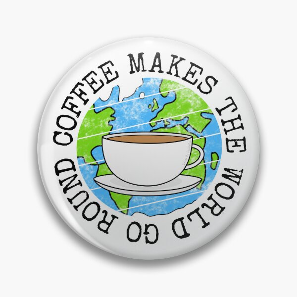 Item preview, Coffee Makes The World Go Round, Earth Day designed and sold by doodlerob.