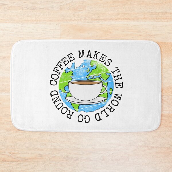 Item preview, Coffee Makes The World Go Round, Earth Day designed and sold by doodlerob.