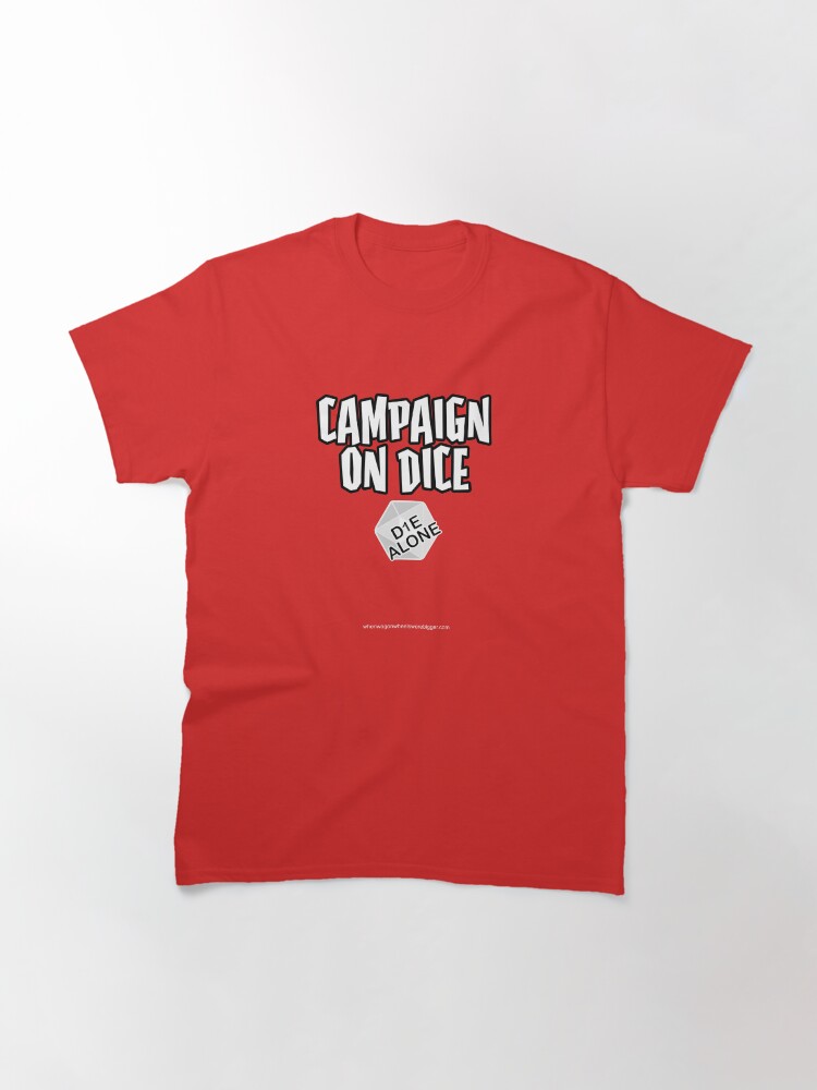 Thumbnail 3 of 7, Classic T-Shirt, Campaign on Dice: Die Alone logo designed and sold by W4BPodcasts.