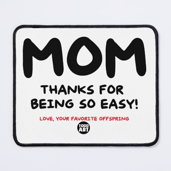 Item preview, MOM THANKS FOR BEING EASY designed and sold by TODD GOLDMAN.