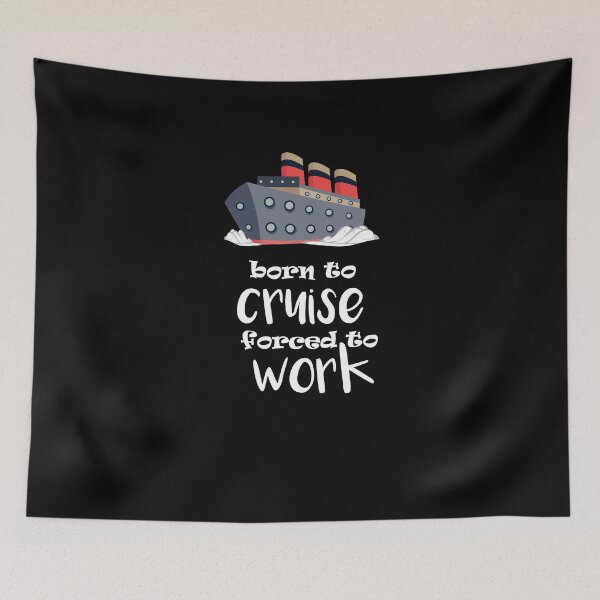 Item preview, Born To Cruise Forced To Work designed and sold by TeeTimeGuys.