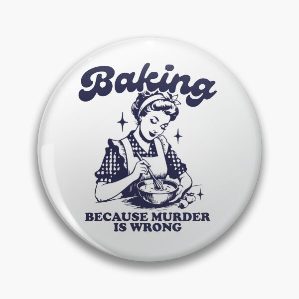 Item preview, Baking Because Murder Is Wrong designed and sold by hermine-martin.
