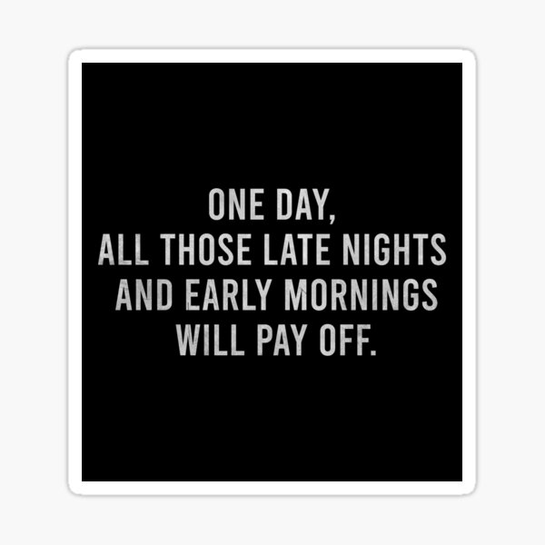 Artikel-Vorschau von Hustle Quotes – Eines Tages werden sich all die langen Nächte und frühen Morgen auszahlen, designt und verkauft von HustleQuotes.