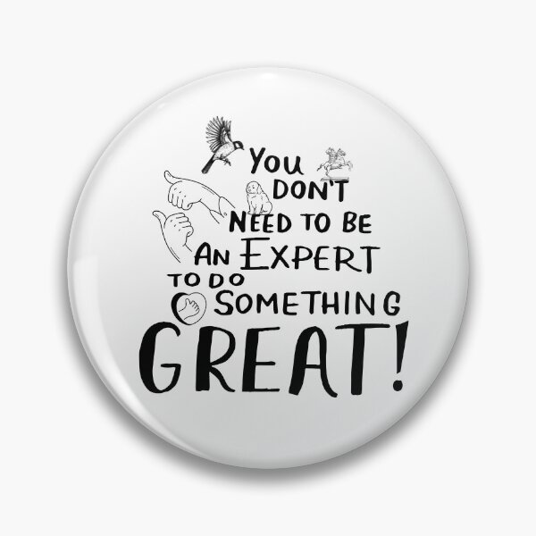 Item preview, You do not need to be an expert to do something great! | start of something wonderful designed and sold by Fanatic Nerd.