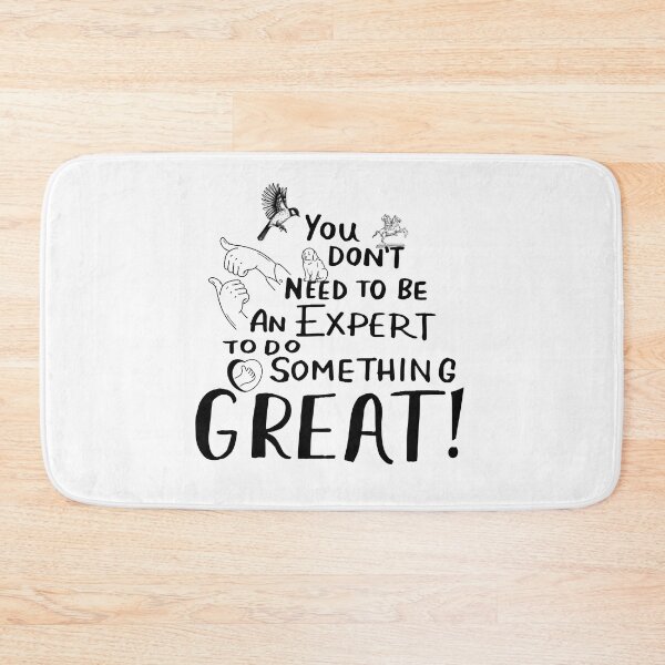 Item preview, You do not need to be an expert to do something great! | start of something wonderful designed and sold by Fanatic Nerd.