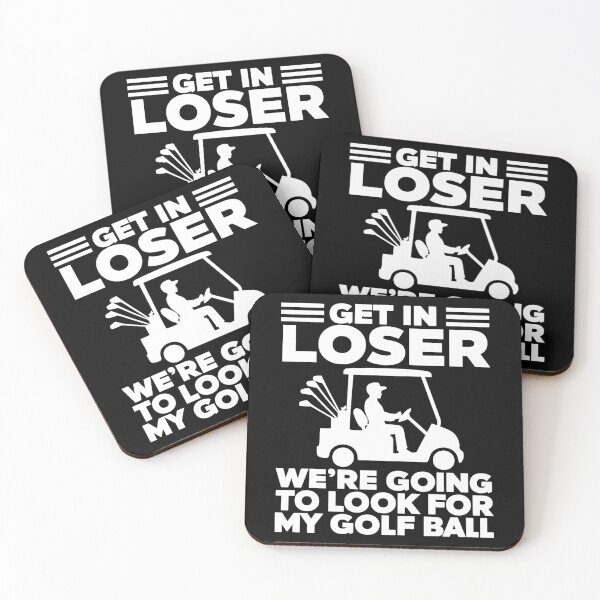 Item preview, Get In Loser We're Going To Look For My Golf Ball designed and sold by STREET  STORE.
