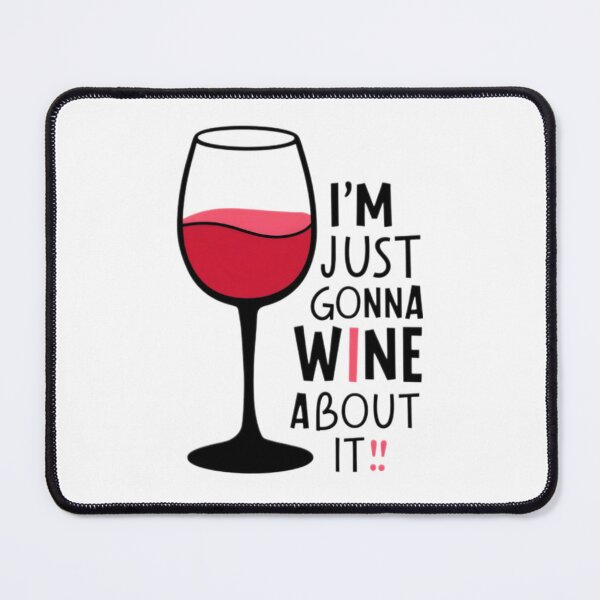Item preview, I'm Just Gonna Wine About It designed and sold by PlanetMarker.