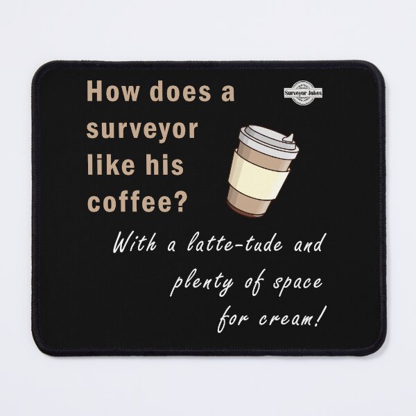 Item preview, Surveyor dad joke  - How does a surveyor like his coffee? designed and sold by Marc Molenaar.