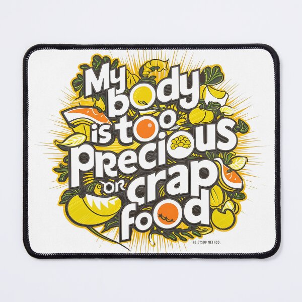 Item preview, my body is TOO PRECIOUS for crap food designed and sold by SweetEnough.