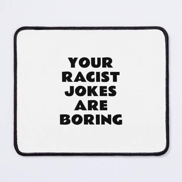 Item preview, Your Racist Jokes Are Boring designed and sold by Inspirationmotivation.