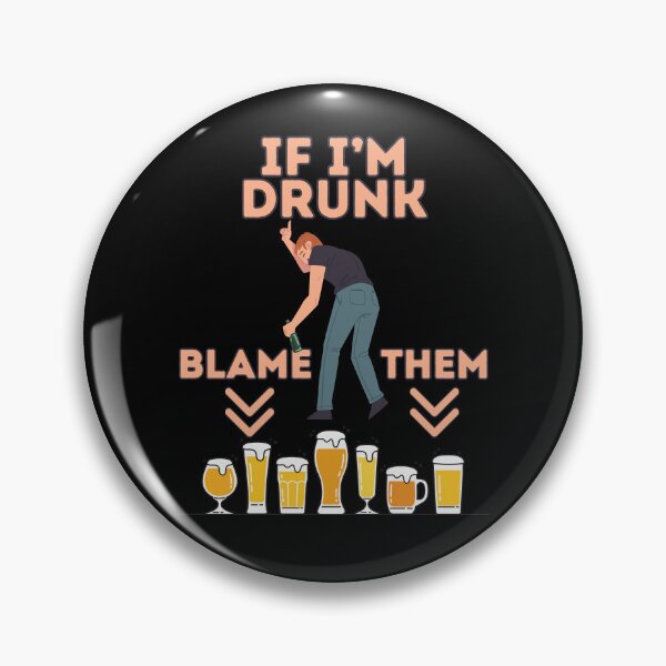 Item preview, If I'm Drunk Blame Them designed and sold by Pine-Shop.