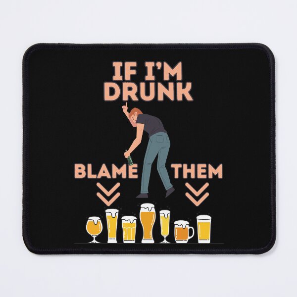 Item preview, If I'm Drunk Blame Them designed and sold by Pine-Shop.