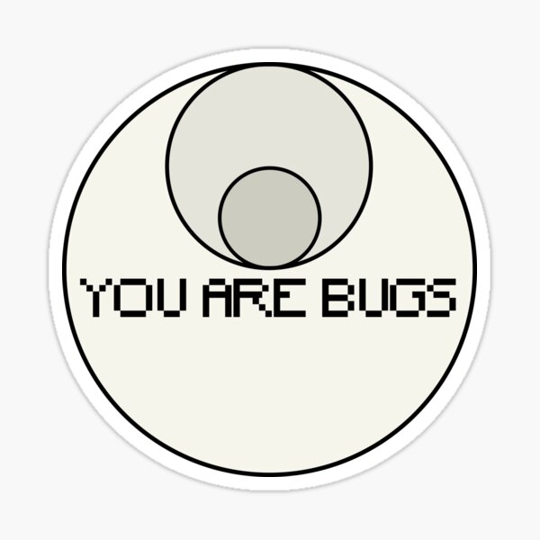 Item preview, You Are Bugs. 3 Body Problem designed and sold by bullshirter.