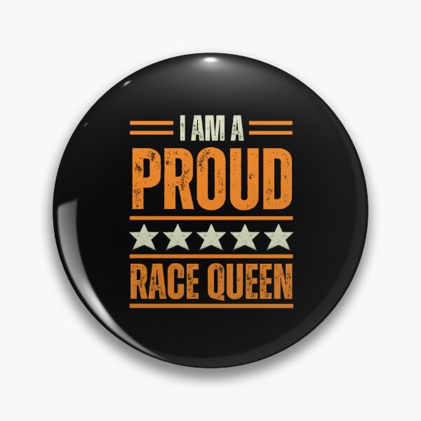 Item preview, I'm A very proud Race Queen designed and sold by rootartino.