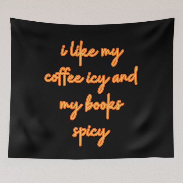 Item preview, I Like My Coffee Icy And My Books Spicy designed and sold by FunnyThings1.