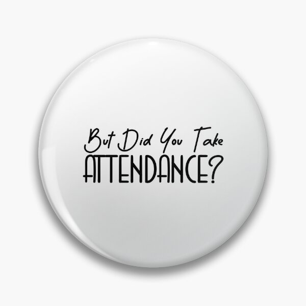 Item preview, But Did You Take Attendance? designed and sold by Mahfouf Younes.