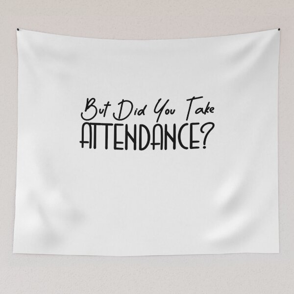 Item preview, But Did You Take Attendance? designed and sold by Mahfouf Younes.