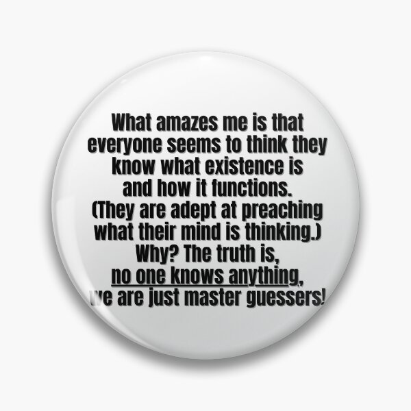 Item preview, What amazes me is that everyone seems to think they know what existence is  and how it functions.  (They are adept at preaching  what their mind is thinking.) Why The truth is,   designed and sold by Finds.