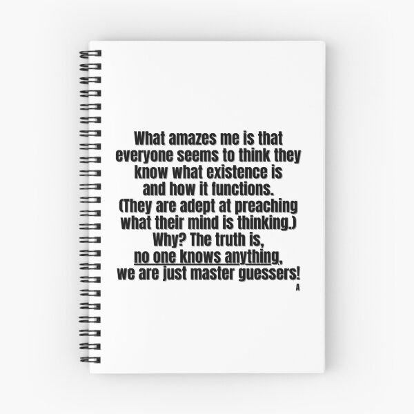 Item preview, What amazes me is that everyone seems to think they know what existence is  and how it functions.  (They are adept at preaching  what their mind is thinking.) Why The truth is,   designed and sold by Finds.