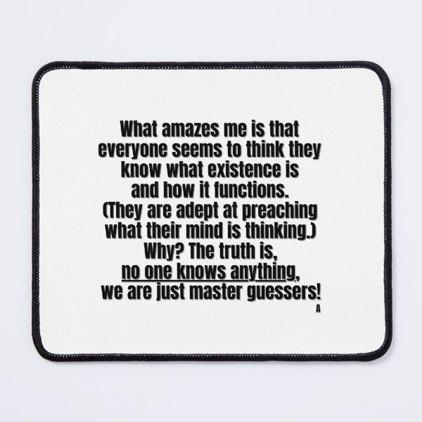 Item preview, What amazes me is that everyone seems to think they know what existence is and how it functions. (They are adept at preaching what their mind is thinking.) Why The truth is, designed and sold by Finds.