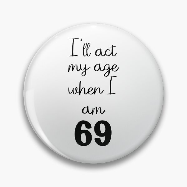 Item preview, Act my Age when I'm 69 designed and sold by dallastxart.