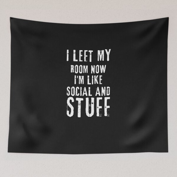 Item preview, i left my room now i'm like social and stuff designed and sold by SaadEtta.