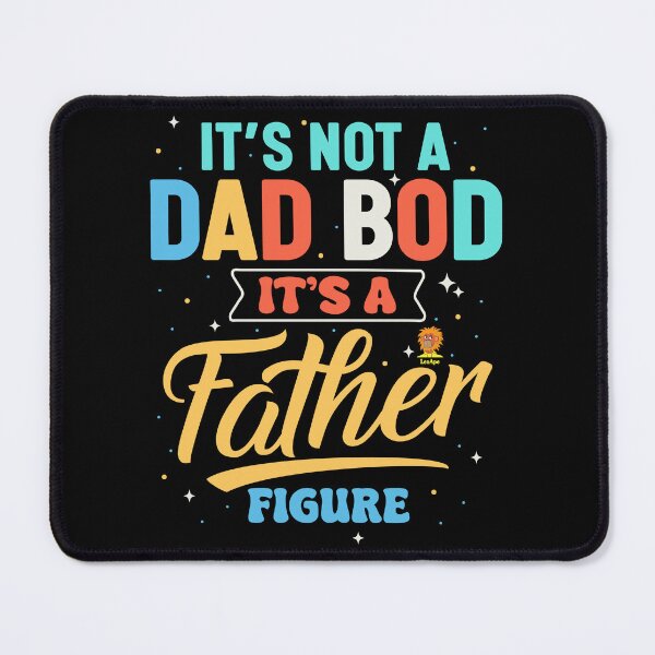 Item preview, It's not a dad bod it's a father figure designed and sold by Wallace Stephens.