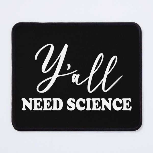 Item preview, Y'all Need Science designed and sold by ScienceCorner.