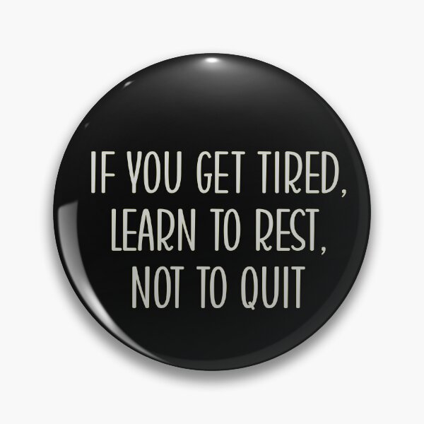 Item preview, IF YOU GET TIRED, LEARN TO REST , NOT TO QUIT designed and sold by thewolf988.