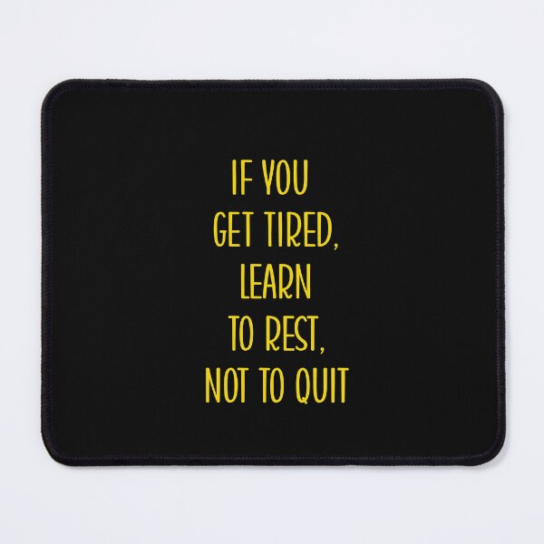 Item preview, IF YOU GET TIRED, LEARN TO REST , NOT TO QUIT designed and sold by thewolf988.