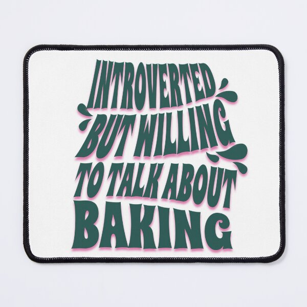 Item preview, Introverted but Willing to Talk About Baking  designed and sold by GlobalGraphics.