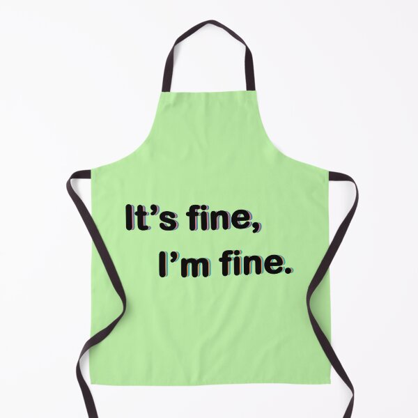 Item preview, It's fine, i'm fine. designed and sold by designing01Ar3.