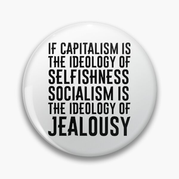 Item preview, If capitalism is the ideology of selfishness, socialism is the ideology of jealousy designed and sold by LibertyCapital.