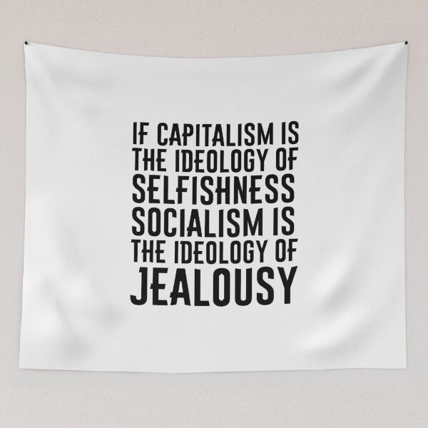 Item preview, If capitalism is the ideology of selfishness, socialism is the ideology of jealousy designed and sold by LibertyCapital.