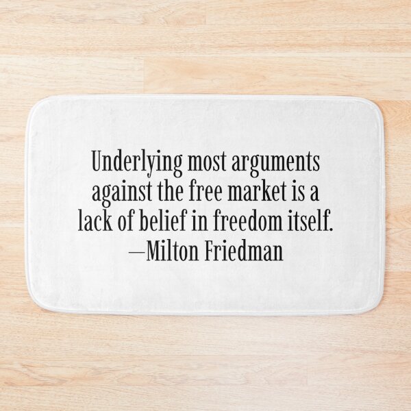 Item preview, Underlying most arguments against the free market is a lack of belief in freedom itself. —Milton Friedman designed and sold by LibertyCapital.