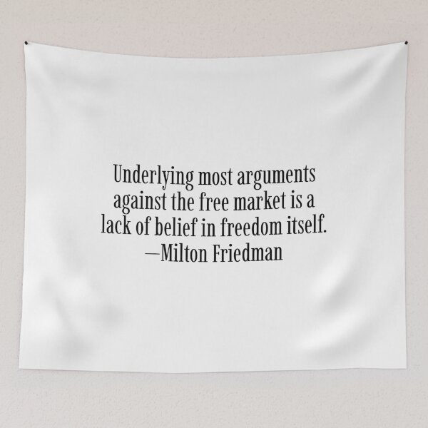 Item preview, Underlying most arguments against the free market is a lack of belief in freedom itself. —Milton Friedman designed and sold by LibertyCapital.
