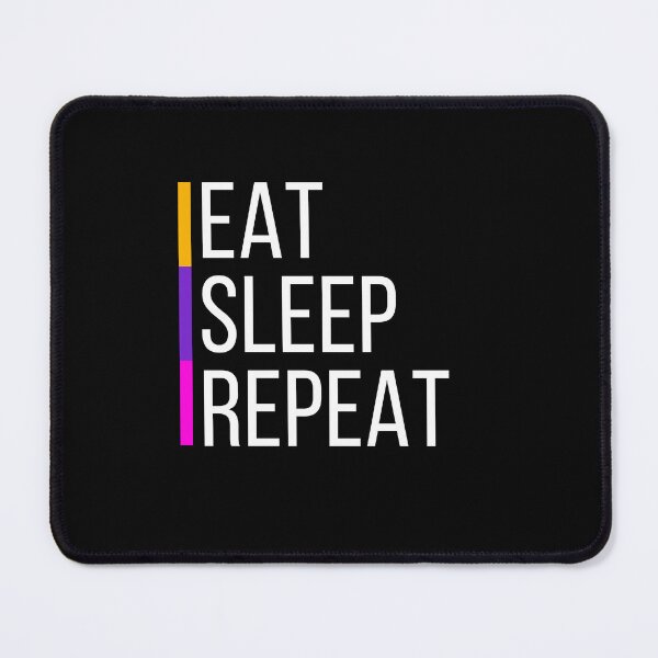 Item preview, Eat Sleep Repeat, Eat, Sleep, Repeat designed and sold by Martist01.